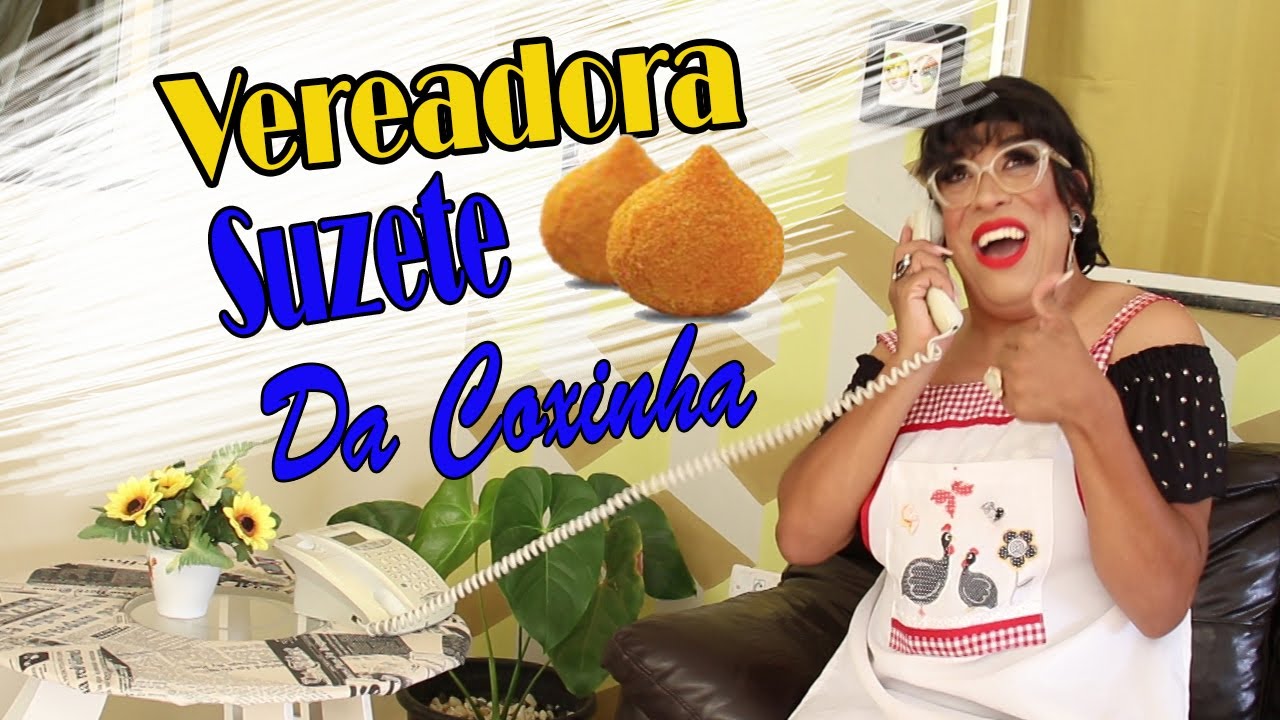 As fofoqueiras -  Vereadora Suzete da coxinha