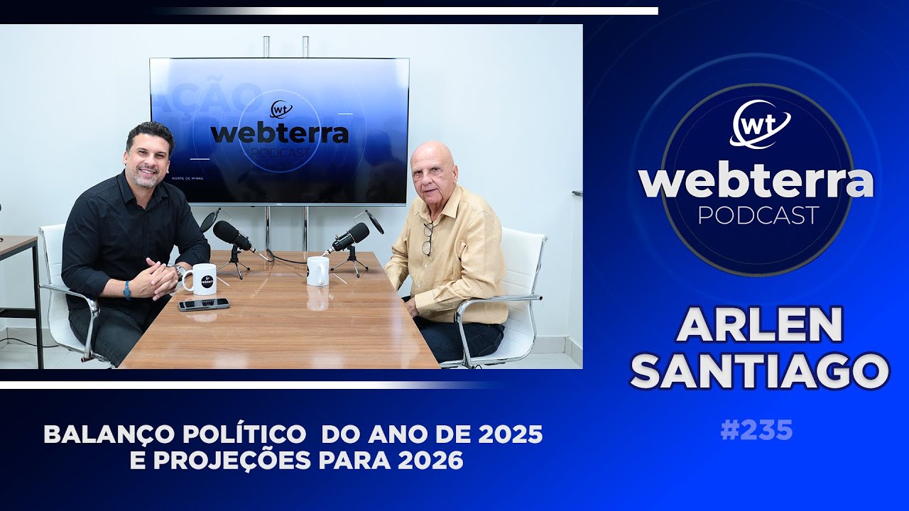 Deputado estadual Arlen Santiago faz balanço político de 2025 no 235º episódio do Web Terra Podcast
